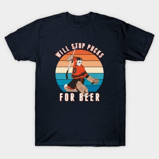 Will Stop Pucks for Beer T-Shirt